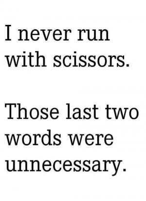 never run with scissors