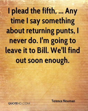 plead the fifth, ... Any time I say something about returning punts ...