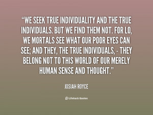 quote-Josiah-Royce-we-seek-true-individuality-and-the-true-112354_2 ...
