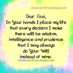 God, In Your hands I place my life Short Prayer, christian quotes by ...