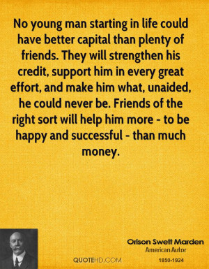 friends. They will strengthen his credit, support him in every great ...