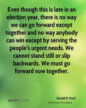 Gerald R. Ford - Even though this is late in an election year, there ...