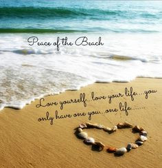 Love yourself and life quote via Peace of the Beach on Facebook at www ...