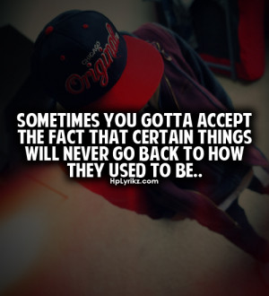 Sometimes you gotta accept the fact that certain things will never go ...
