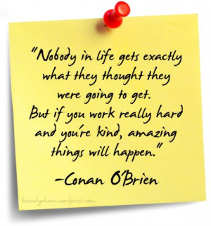 ... kind, amazing things will happen! #Conan_Obrien #Quotes #Inspiration