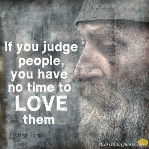 Mother Teresa Quote – 3 Ways Christians Can Judge Others Properly