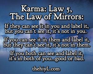 Karma: Law 5, The Law of Mirrors: