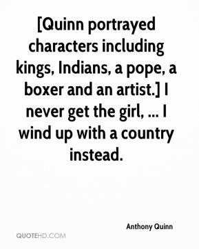 Anthony Quinn - [Quinn portrayed characters including kings, Indians ...