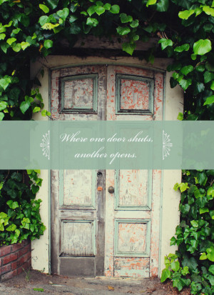 This week’s quote is inspired by a photo I took, “where one door ...