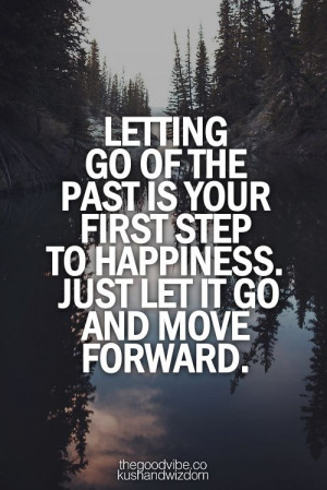 Let go of the past, it doesn't serve you