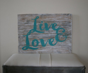 Live and Love Pallet Sign Quote Wood Sign