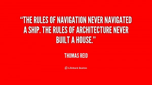 The rules of navigation never navigated a ship. The rules of ...