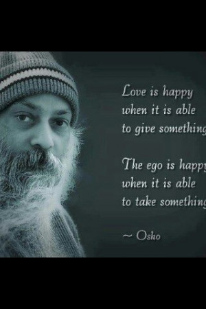 Seek love and let go of ego. by Osho, a favorite