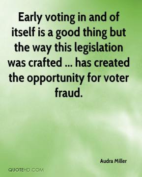 ... was crafted ... has created the opportunity for voter fraud