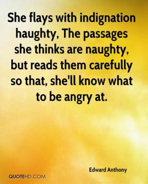 Edward Anthony - She flays with indignation haughty, The passages she ...