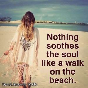 Nothing Soothes the Soul like a Walk on the Beach