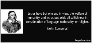 ... consideration of language, nationality, or religion. - John Comenius