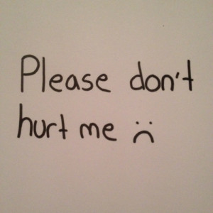 Please dont hurt me