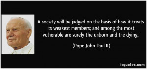 society will be judged on the basis of how it treats its weakest ...
