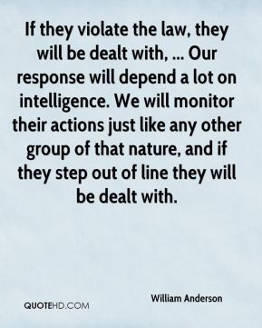 will be dealt with, ... Our response will depend a lot on intelligence ...