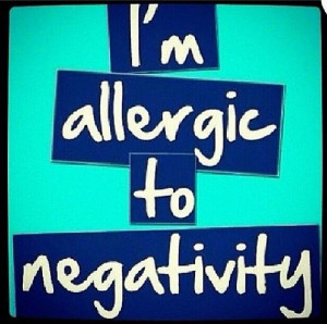 Allergic to Negativity Quote
