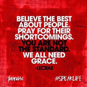 Believe the best about people. Pray for their shortcomings. You are ...