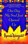 One Day My Soul Just Opened Up: 40 Days and 40 Nights Toward Spiritual ...