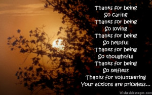 ... so selfless, thanks for volunteering… your actions are priceless