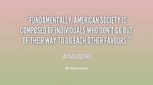 File Name : quote-Jacques-Delors-fundamentally-american-society-is ...