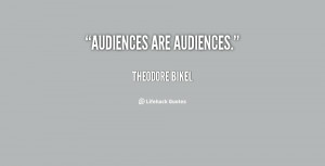 quote-Theodore-Bikel-audiences-are-audiences-44398.png