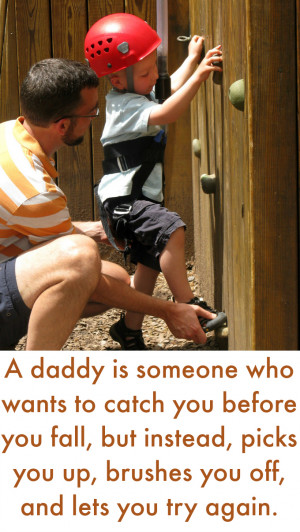 daddy is someone who wants to catch you before you fall, but instead ...