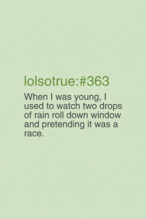 funny, haha, lol so true, lolsotrue, love, quotes, still do that :)