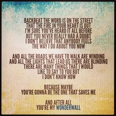 One of my favorite songs ever! Wonderwall by Oasis More