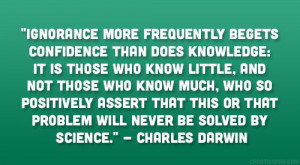 ... or that problem will never be solved by science.” – Charles Darwin