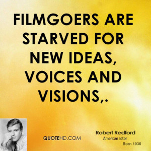 Filmgoers are starved for new ideas, voices and visions,.