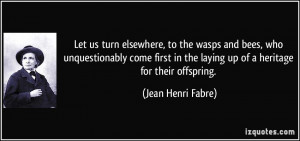 Let us turn elsewhere, to the wasps and bees, who unquestionably come ...