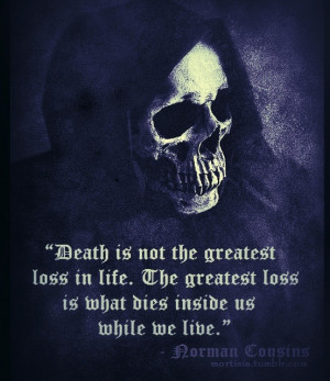 Quote-Norman Cousins. Very true!!!!