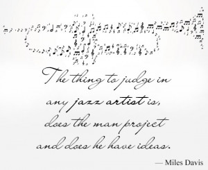 The following quotes by Miles Davis about Jazz, life, mistakes, and ...