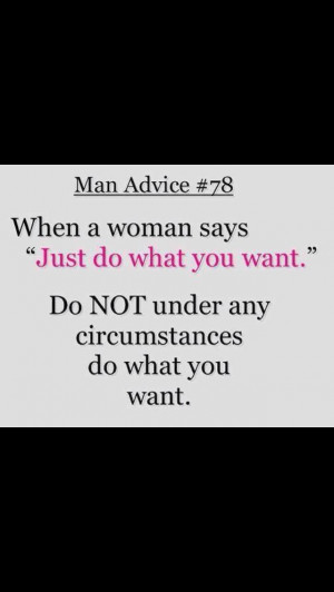 Unfortunately, men don't take advice