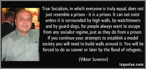 True Socialism, in which everyone is truly equal, does not just ...