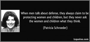 ... protecting women and children, but they never ask the women and