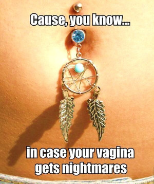 dreamcatcher belly button ring – in case your vagina gets nightmares