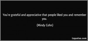 You're grateful and appreciative that people liked you and remember ...