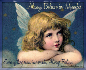 Quotes About Believing In Miracles Believing in miracles