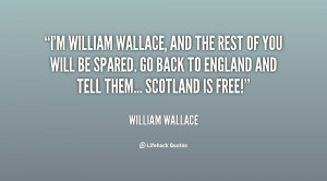 quote-William-Wallace-im-william-wallace-and-the-rest-of-35516.png