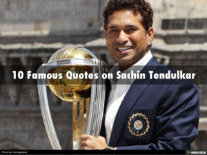 10 Famous Quotes on Sachin Tendulkar