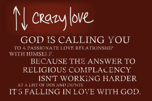... Francis Chan called Crazy Love. Please join us for this Life Changing