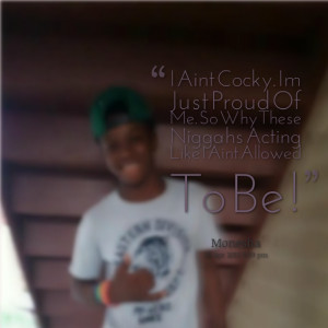 Quotes Picture: i aint beeeeeepy im just proud of me so why these ...