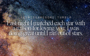 Last night I matched each star with a reason for loving you; I was ...