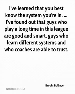ve learned that you best know the system you're in, ... I've found ...